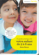 Le guide pratique de votre enfants de 3 à 6 ans